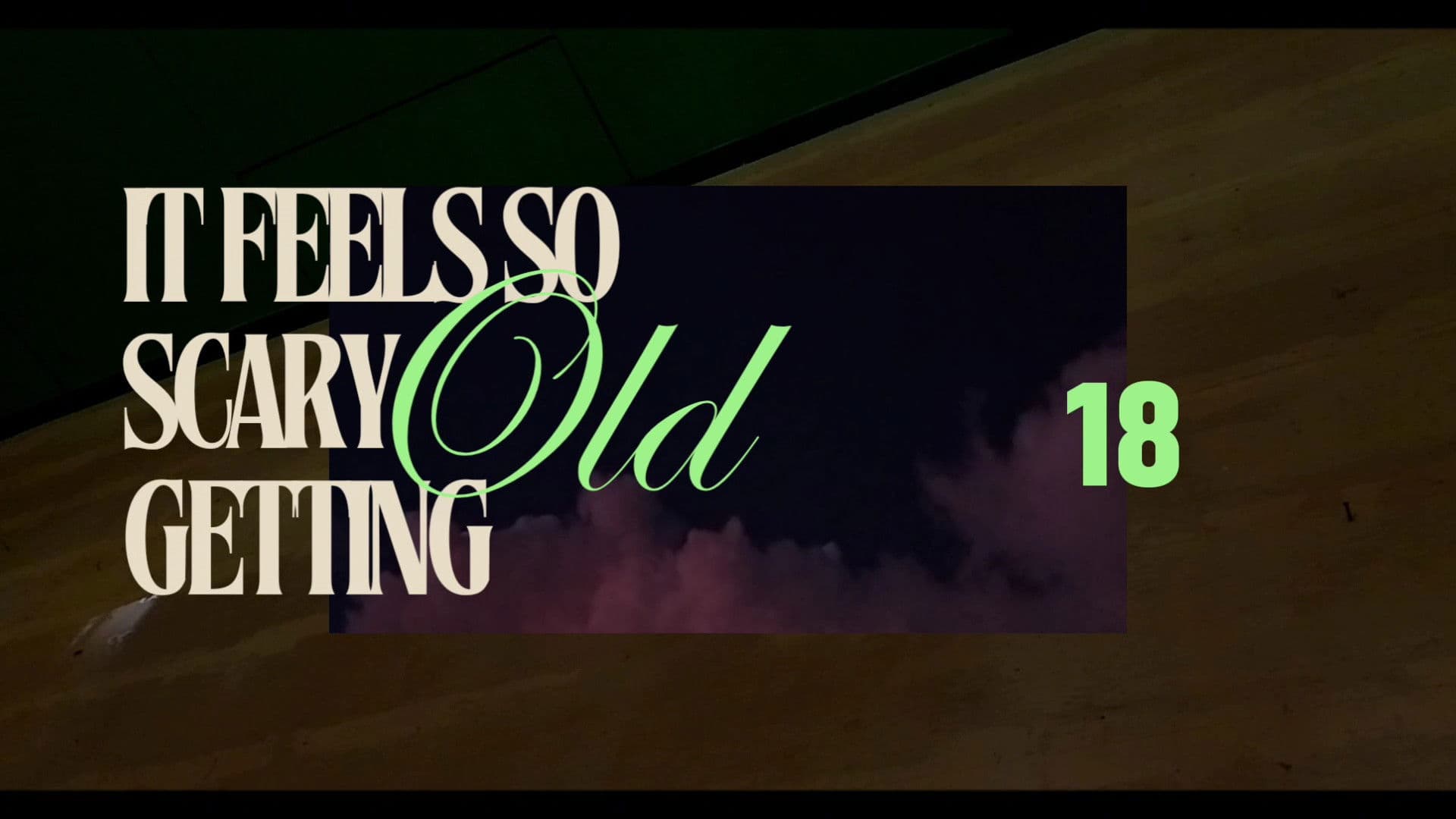 it feels so scary getting old