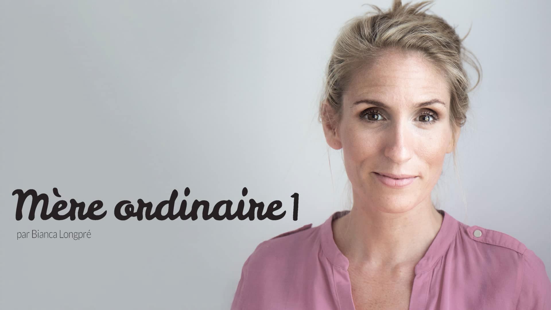 Bianca Longpré: Mère Ordinaire