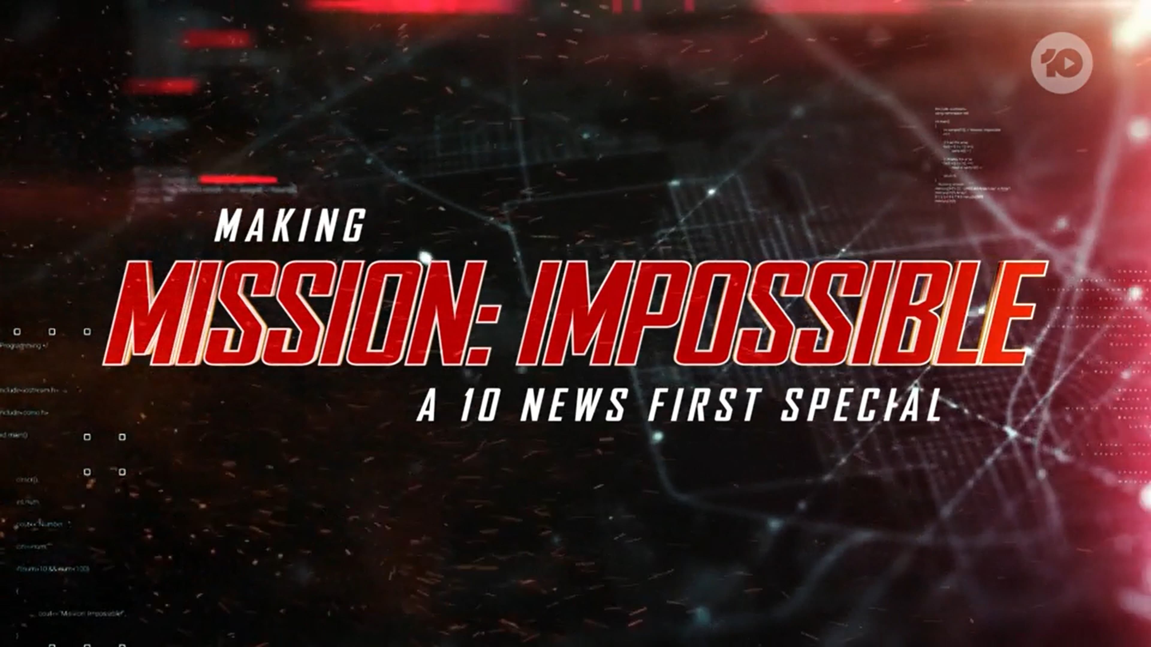 Making Mission: Impossible - A 10 News First Special