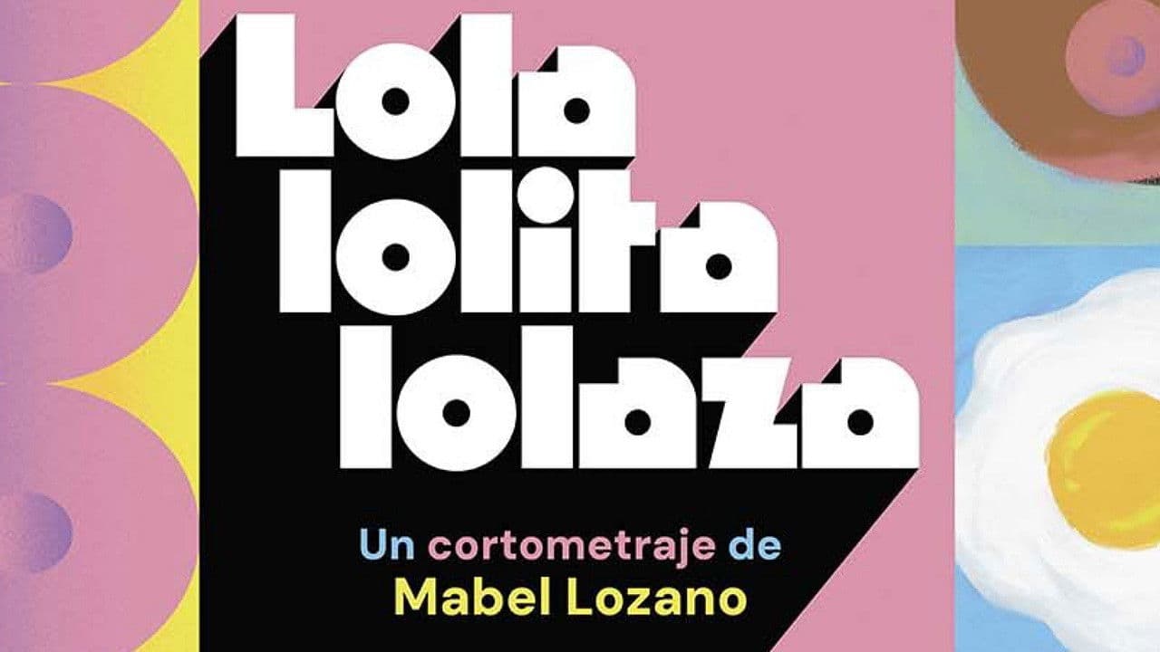 Lola, Lolita, Lolaza