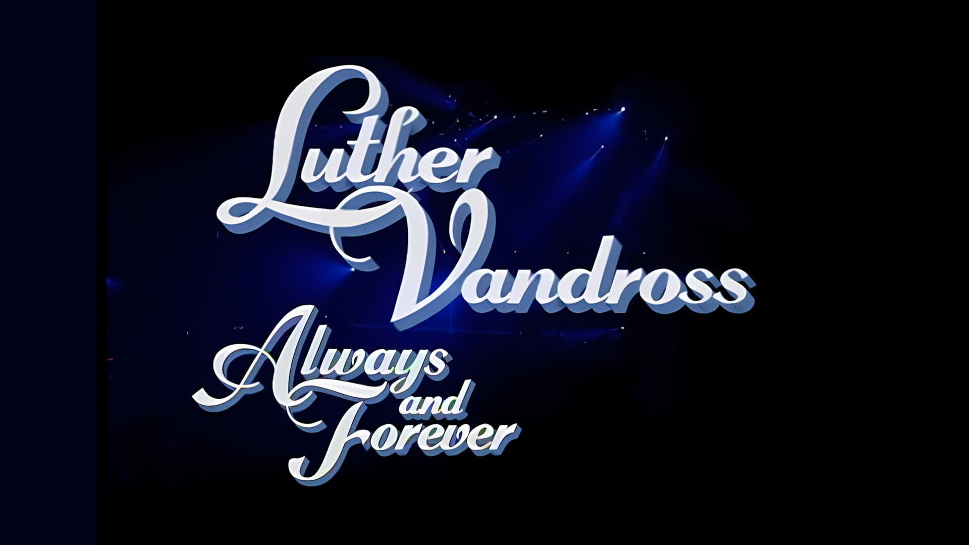 Luther Vandross: Always And Forever - An Evening of Songs