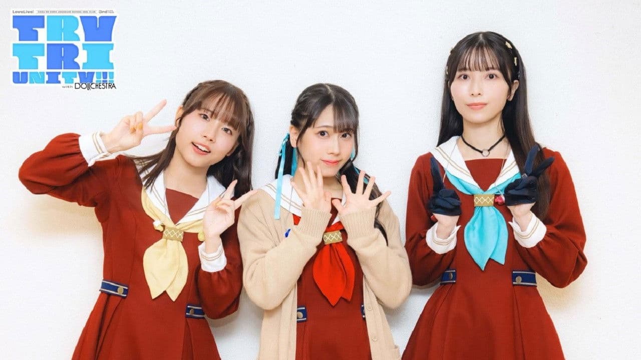 Love Live! Hasunosora Girls' High School Idol Club 3rd Live Tour TRY TRI UNITY!!! with DOLLCHESTRA