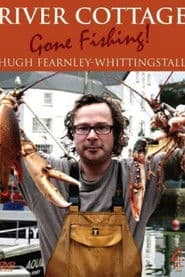 River Cottage: Gone Fishing