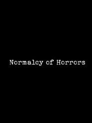 Normalcy of Horrors