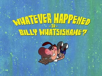 Whatever Happened to Billy Whatishisname?