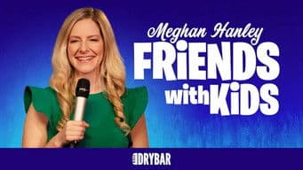 Meghan Hanley: Friends With Kids
