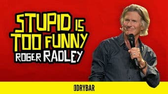 Roger Radley: Stupid is Too Funny