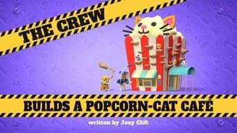 The Crew Builds a Popcorn-Cat Café