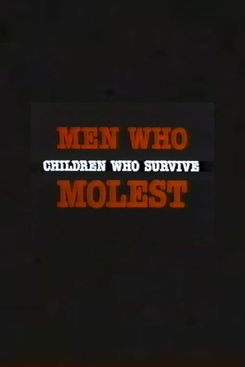 Men Who Molest: Children Who Survive
