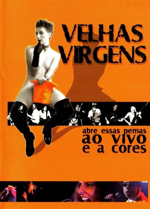 Velhas Virgens – Abre Essas Pernas ao Vivo e a Cores